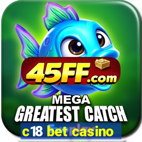 c18 bet casino